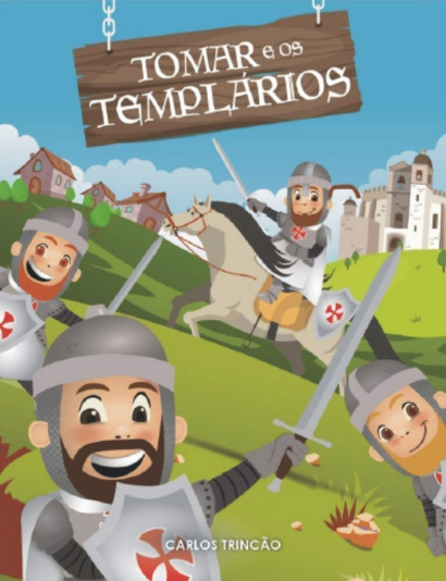 Livro infantil Tomar e os Templarios, C. Trincao – Abril, 2020